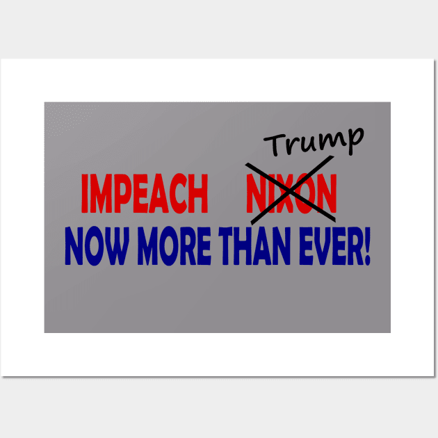 Impeach Nixon/Trump Now More Than Ever Wall Art by drunkparrotgraphics